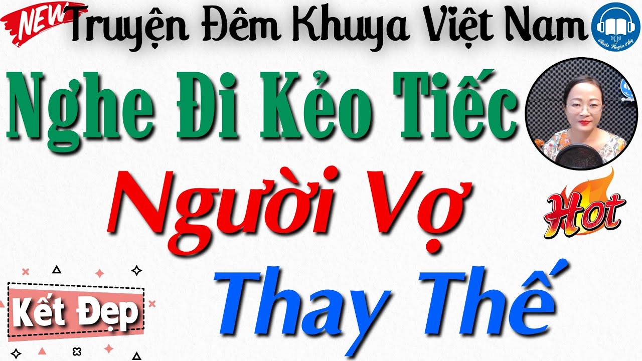 [Siêu Phẩm] Truyện Tâm Lý Xã Hội Đặc Sắc: Người Vợ Thay Thế - Nghe  kể truyện 15 phút ngủ cực ngon