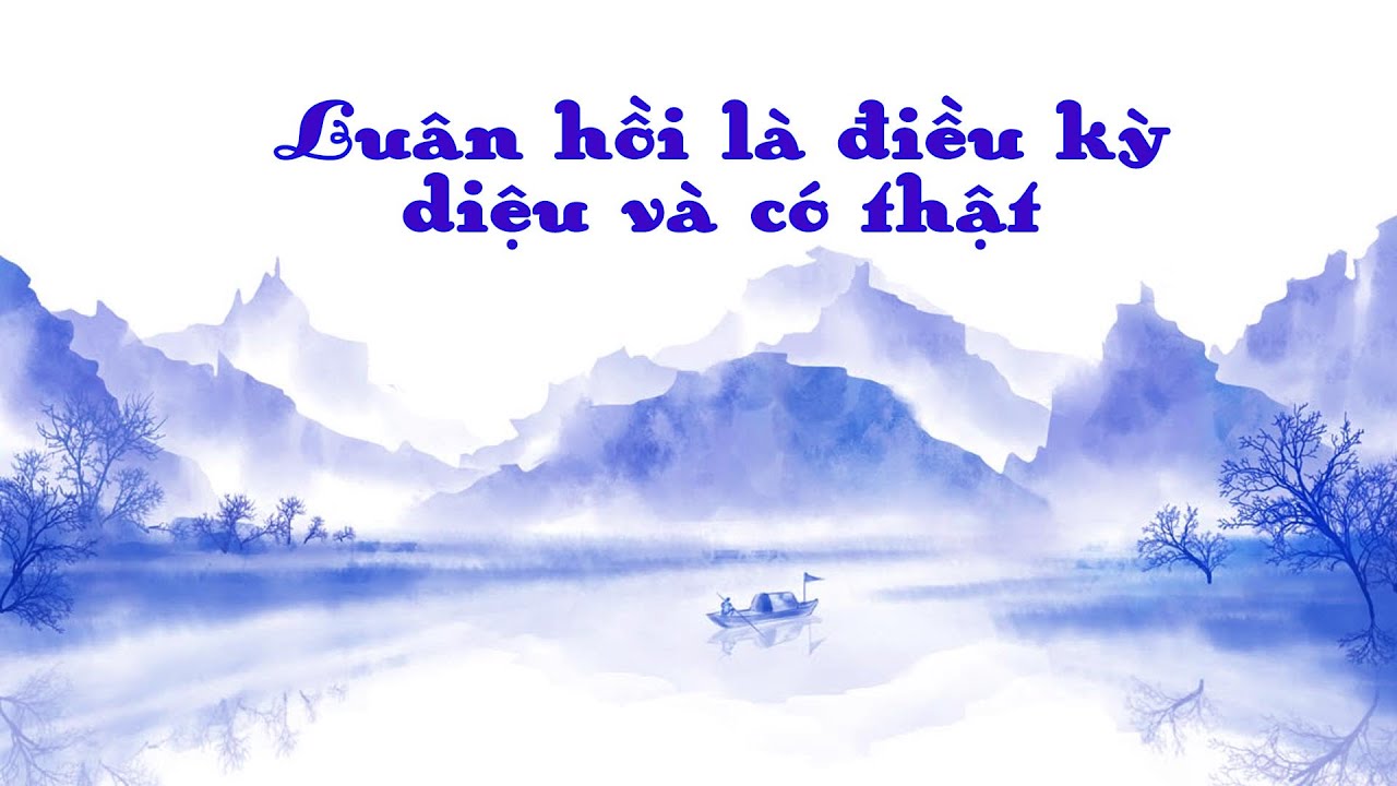 Luân hồi dòng chảy âm thầm của sự sống