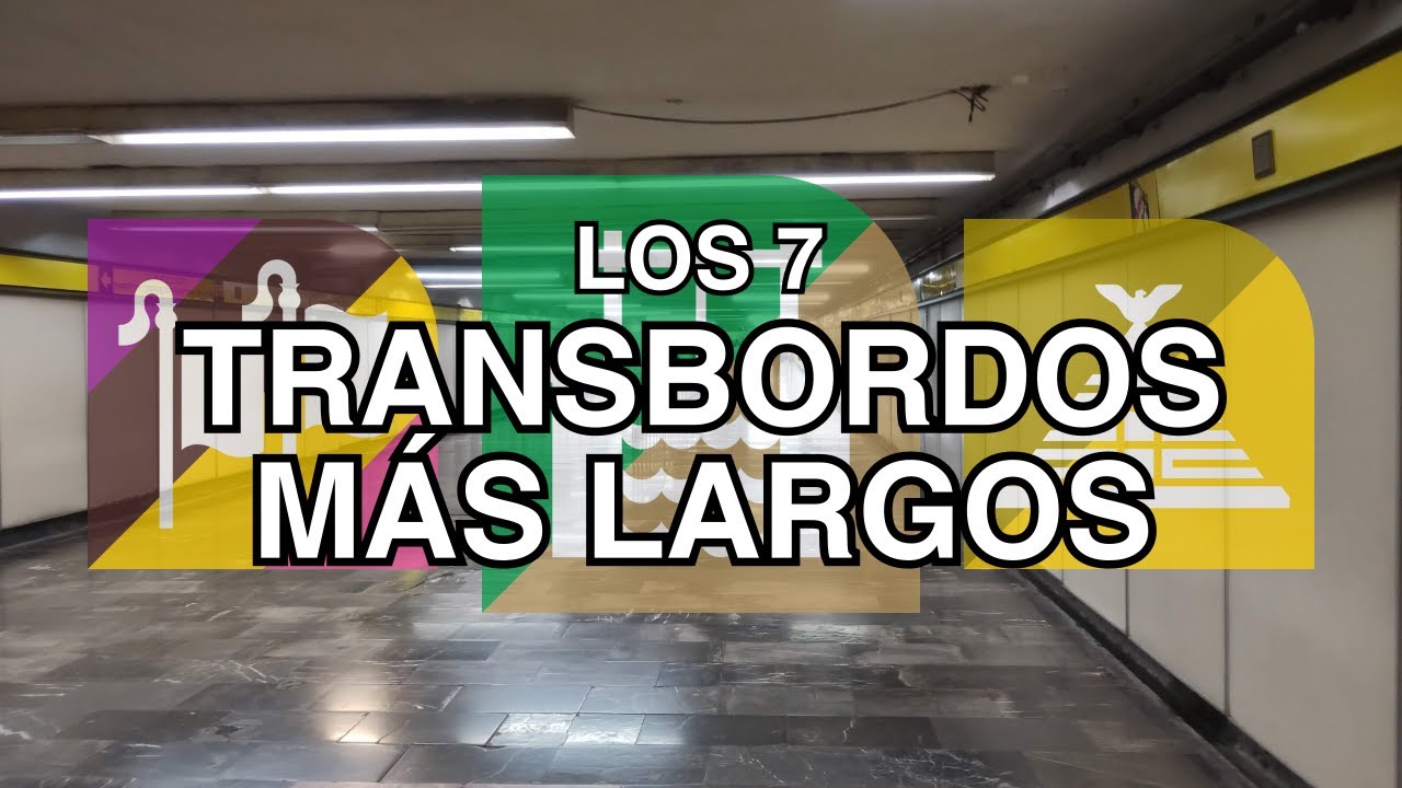 Los 7 TRANSBORDOS MÁS LARGOS del Metro CDMX