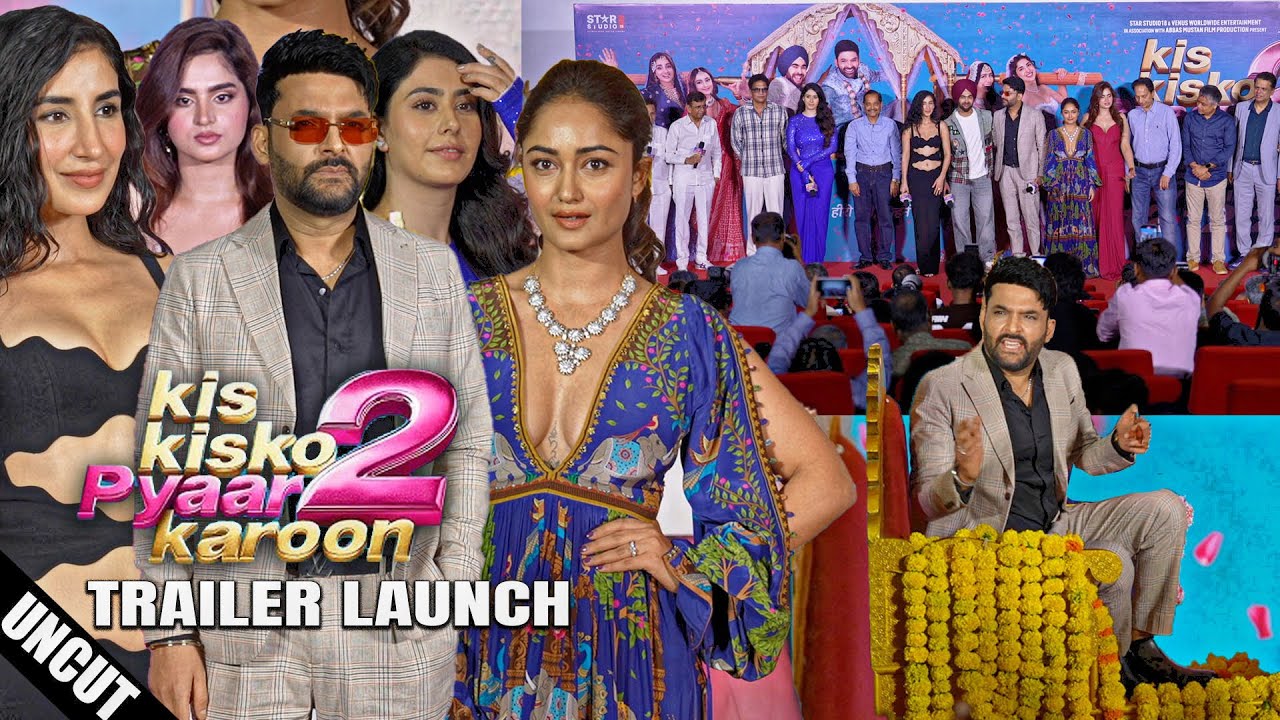 UNCUT-Kis Kisko Pyaar Karoon 2- Trailer Launch | Kapil Sharma,Warina, Tridha,Parul,Anukalp Goswami