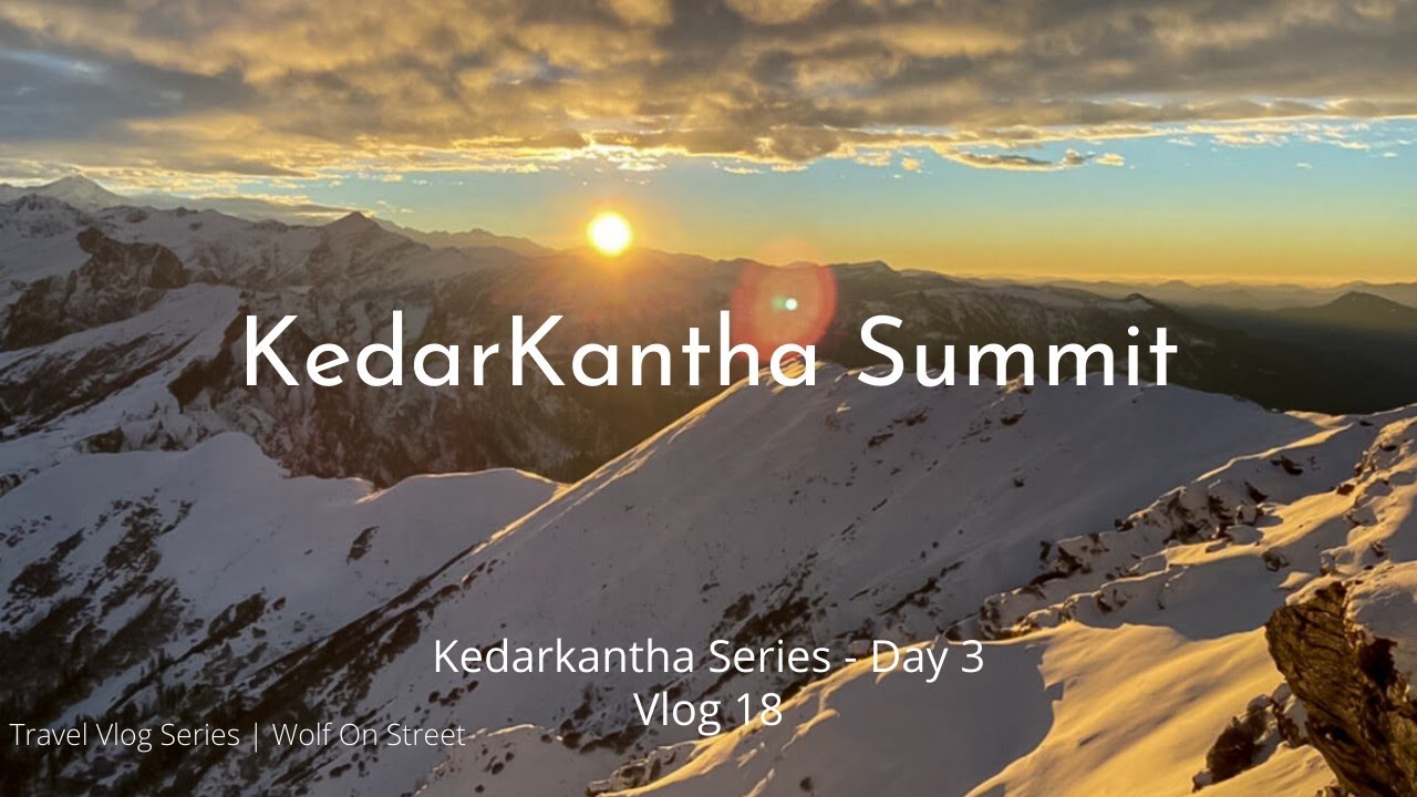 KedarKantha Summit | Kedarkantha Series | Cinematic Vlog | 2021 | 4k | Wolf On Street | Day 3