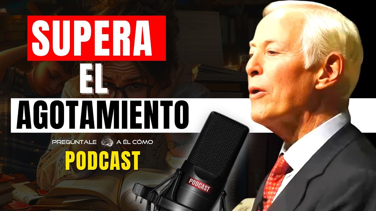 Combate el Agotamiento en el Trabajo y la Vida : Brian Tracy | Podcast Motivacionales