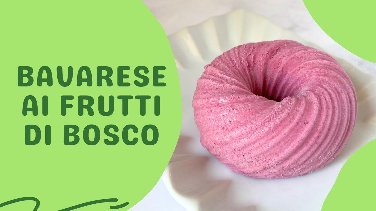 Bavarese ai frutti di bosco | Ricetta facile e d'effetto | Senza uova e senza burro |