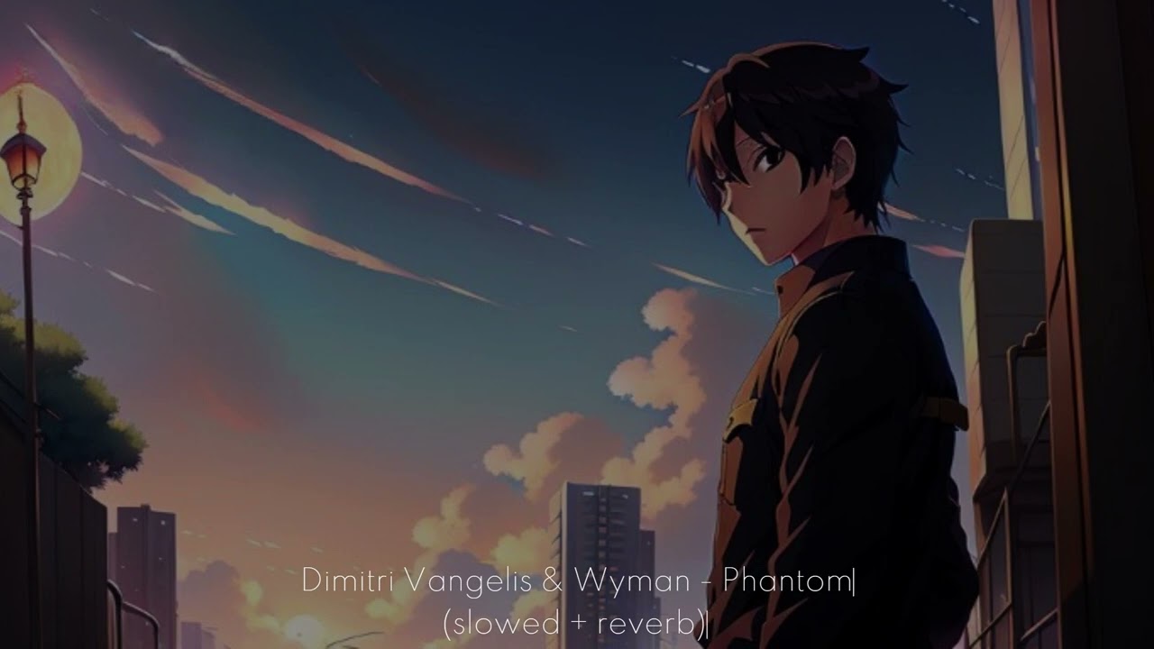 Dimitri Vangelis & Wyman - Phantom (slowed + reverb)