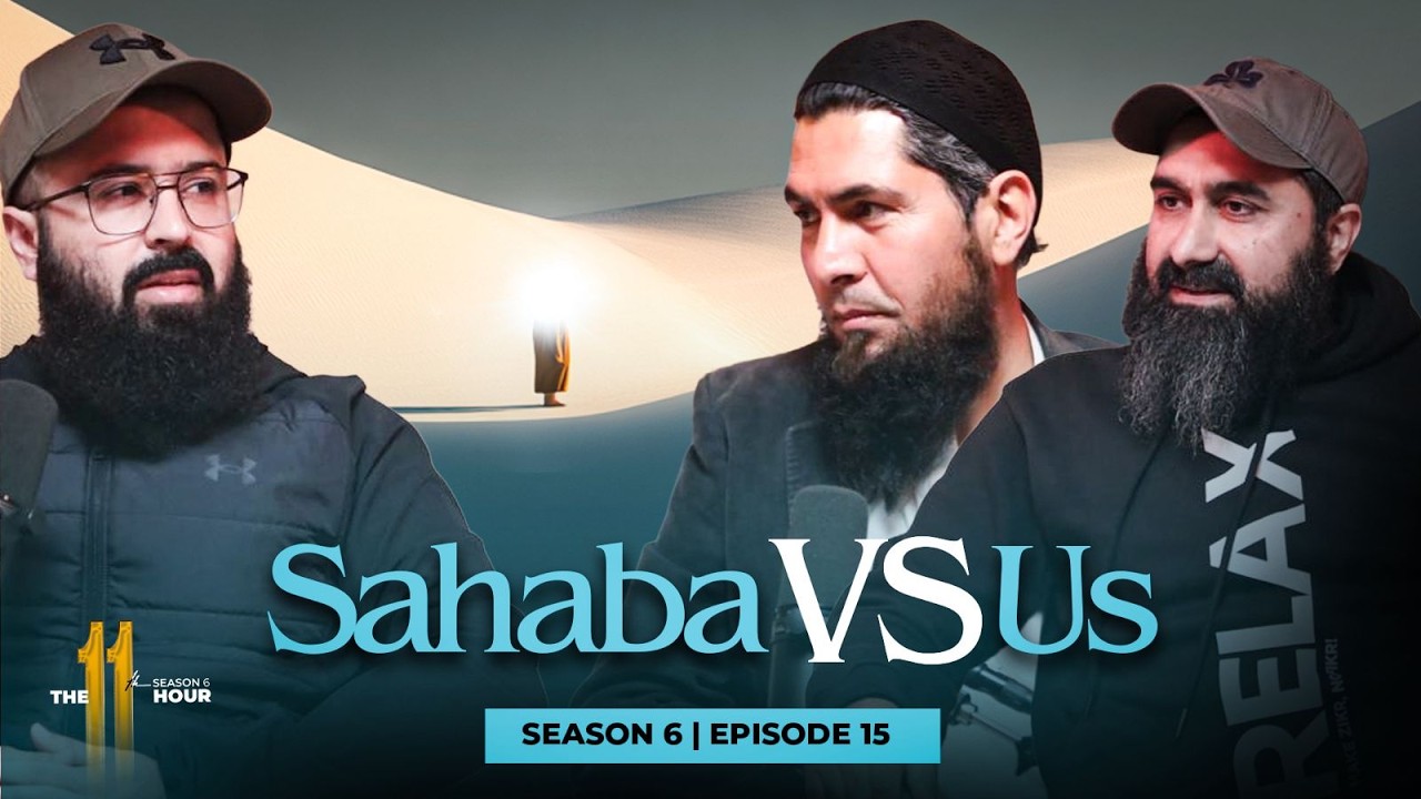 Sahaba VS Us | 11th Hour Season 6 | Ep. 15