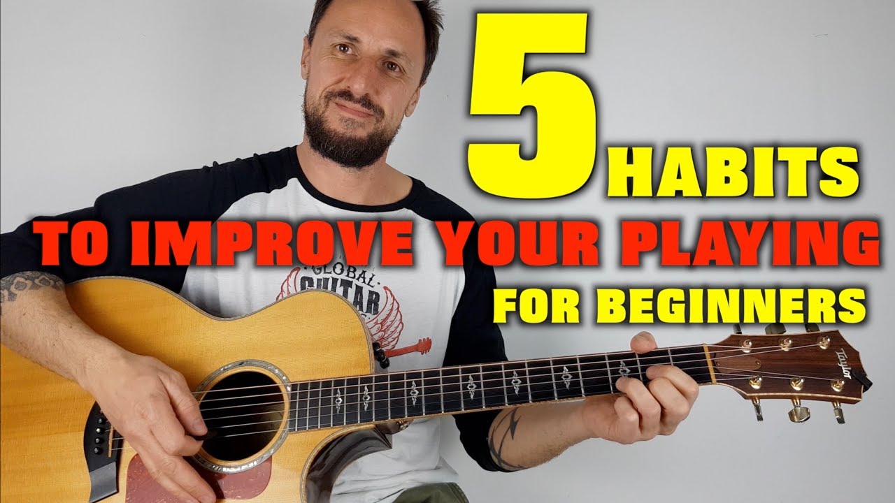 5 Habits To Improve Your Playing For Beginners