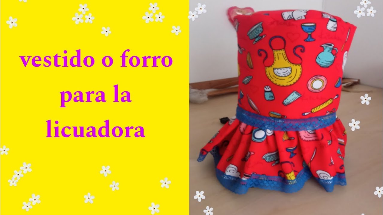 Vestido o forro para la licuadora (incluye moldes)