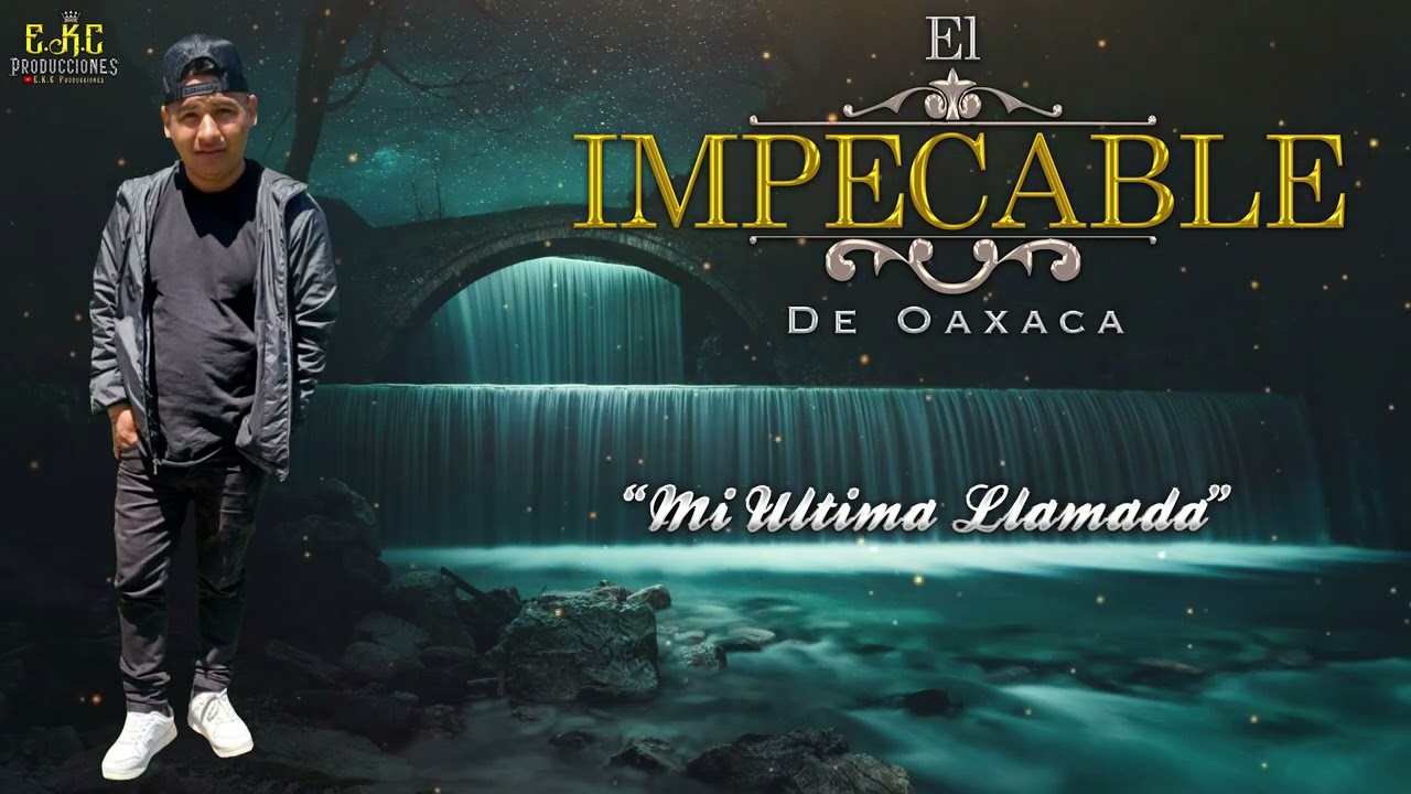 Mi Ultima Llamada\El Impecable De Oaxaca Vol.4 Estreno Exclusivo 2022