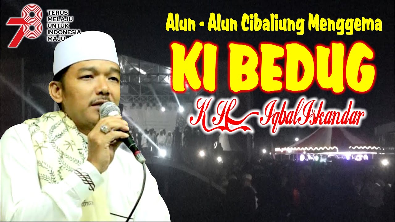 🔴Live Ki Bedug / KH. Iqbal Iskandar || HUT RI ke 78 || Alun2 Cibaliung - Pandeglang - Banten