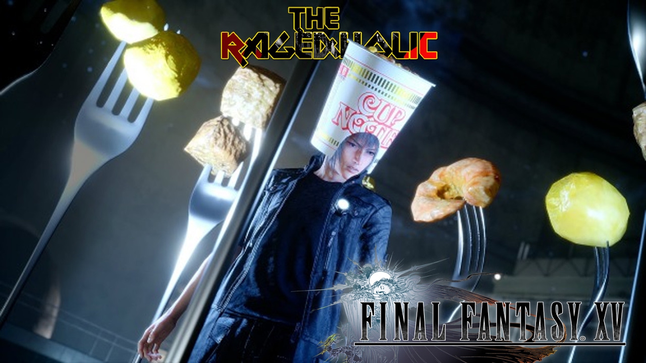 FINAL FANTASY XV - The Rageaholic