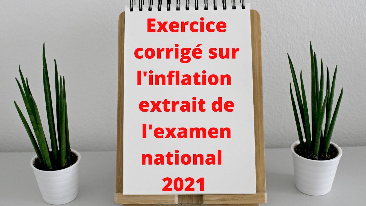 exercice corrigé sur l'inflation extrait de l'examen national 2021