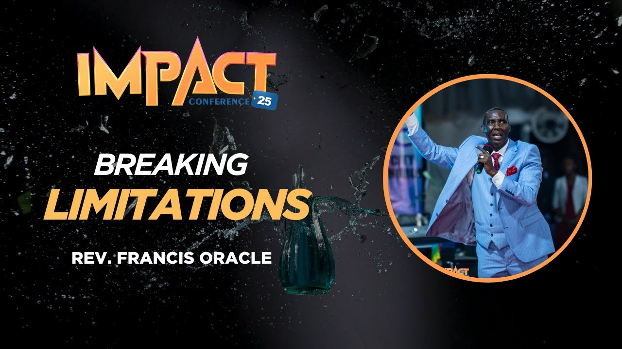Impact Conference 2025 || Rev. Francis Oracle || Breaking Limitations