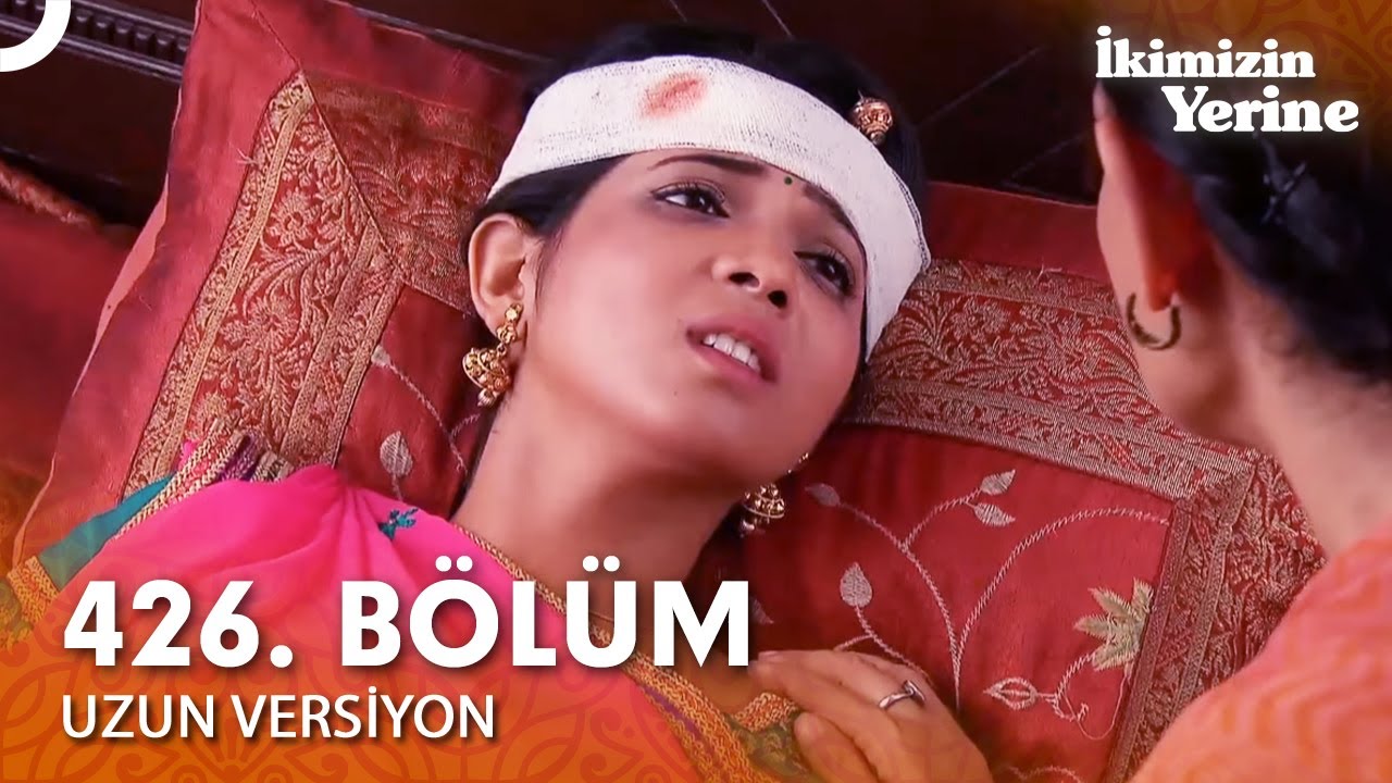 İkimizin Yerine Hint Dizisi 426. Bölüm (Uzun Versiyon)