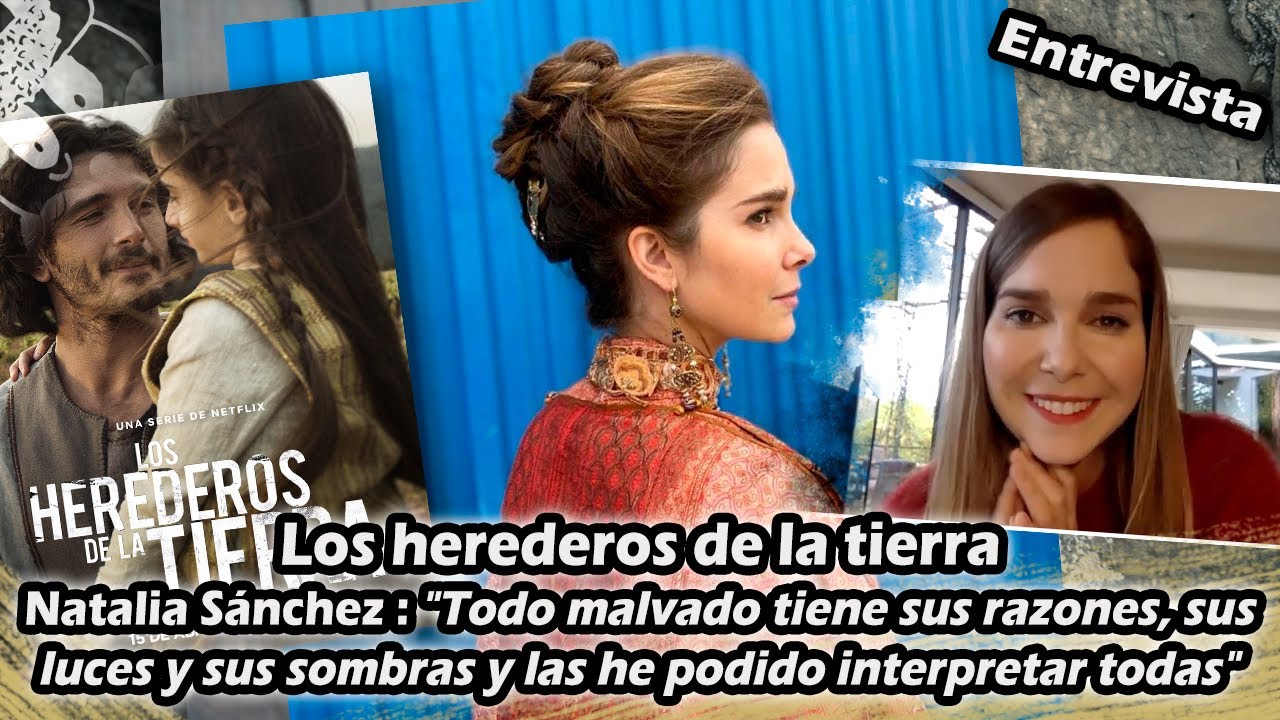 Natalia Sánchez: Todo malvado tiene sus razones, sus luces y sombras, he podido interpretarlas todas