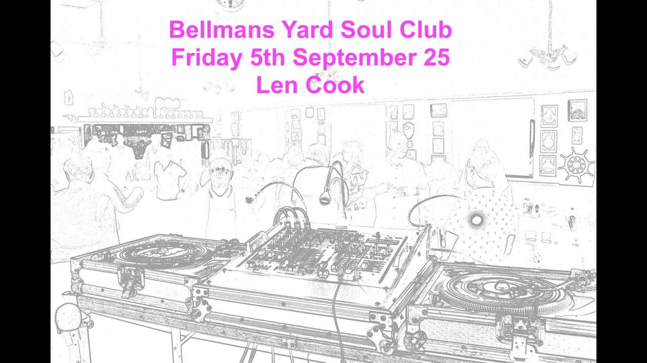Len Cook - Bellmans Yard Soul Club (Friday 5th September 25)