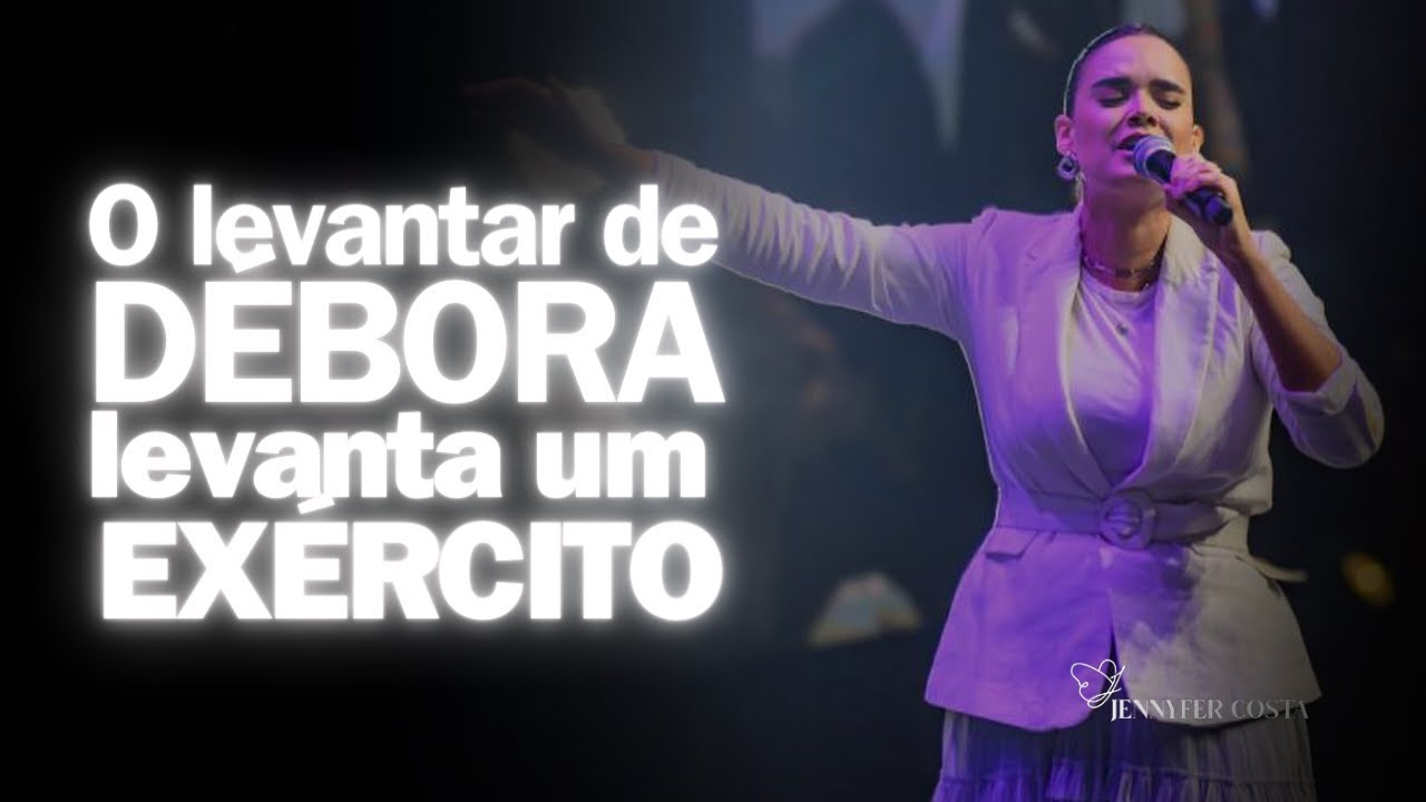Jennyfer Costa - O levantar de Débora levanta um exército - Mensagem