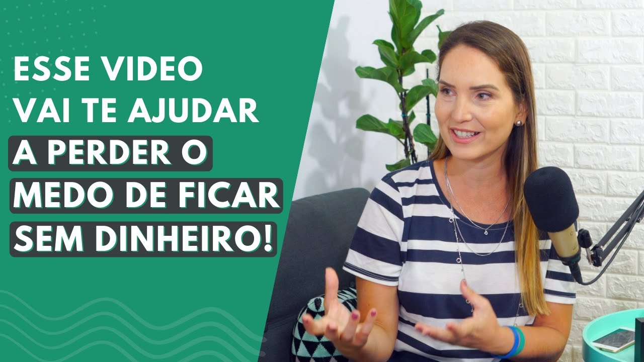 ESSE VIDEO VAI TE AJUDAR A PERDER O MEDO DE FICAR SEM DINHEIRO!