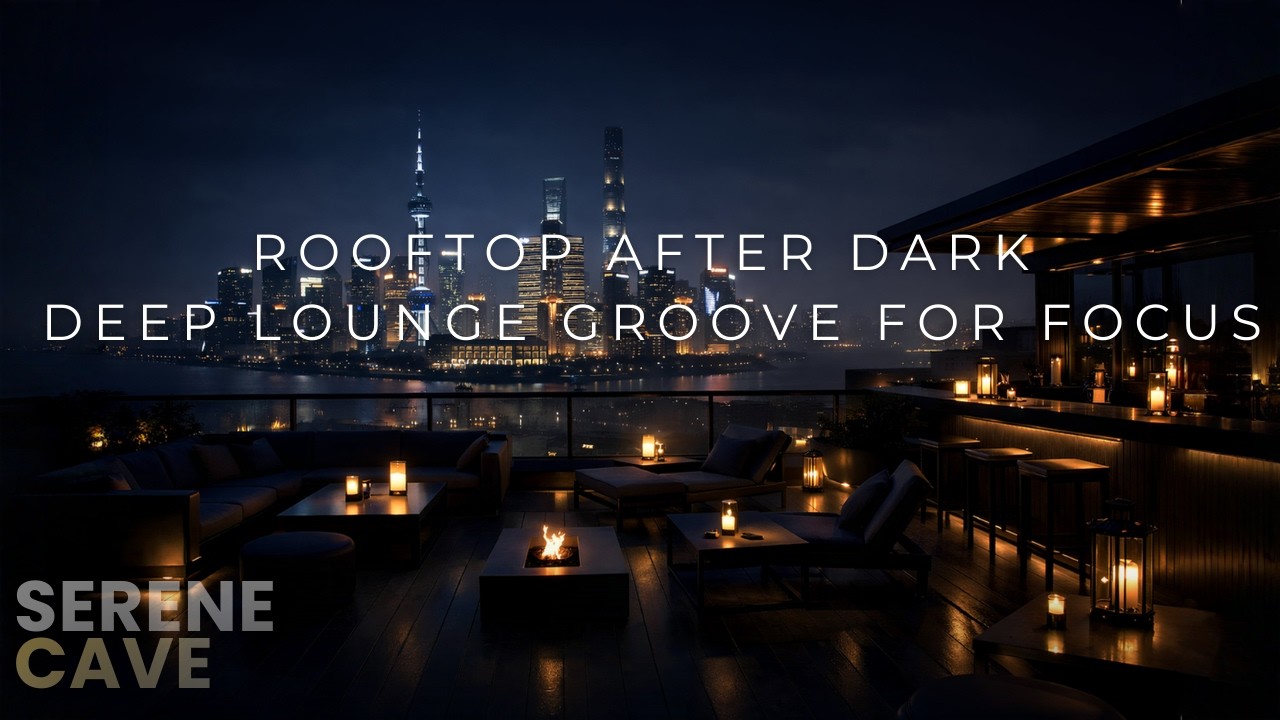 🎧 Rooftop After Dark | Serene Cave Late Night Groove house Chill Mix