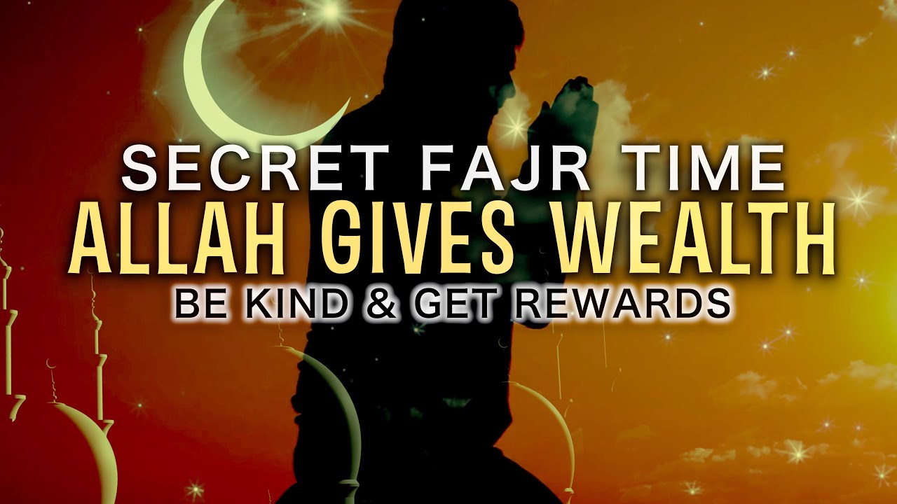 SECRET TIME IN WHICH ALLAH GIVES BARAKAH