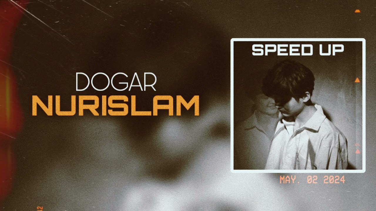 Nurislam - DOGAR (Speed Up version)