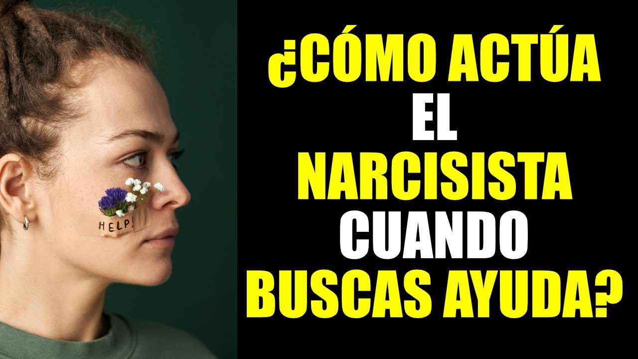 7 CONDUCTAS que el NARCISISTA lleva a cabo cuando BUSCAS AYUDA.