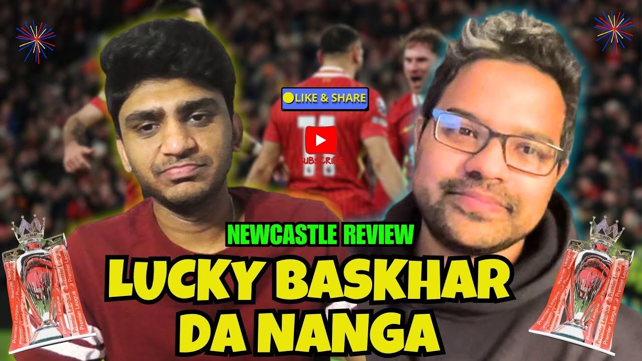 “LUCKY பாஸ்கர் da நாங்க..!” | LIVERPOOL 2-0 NEWCASTLE REVIEW
