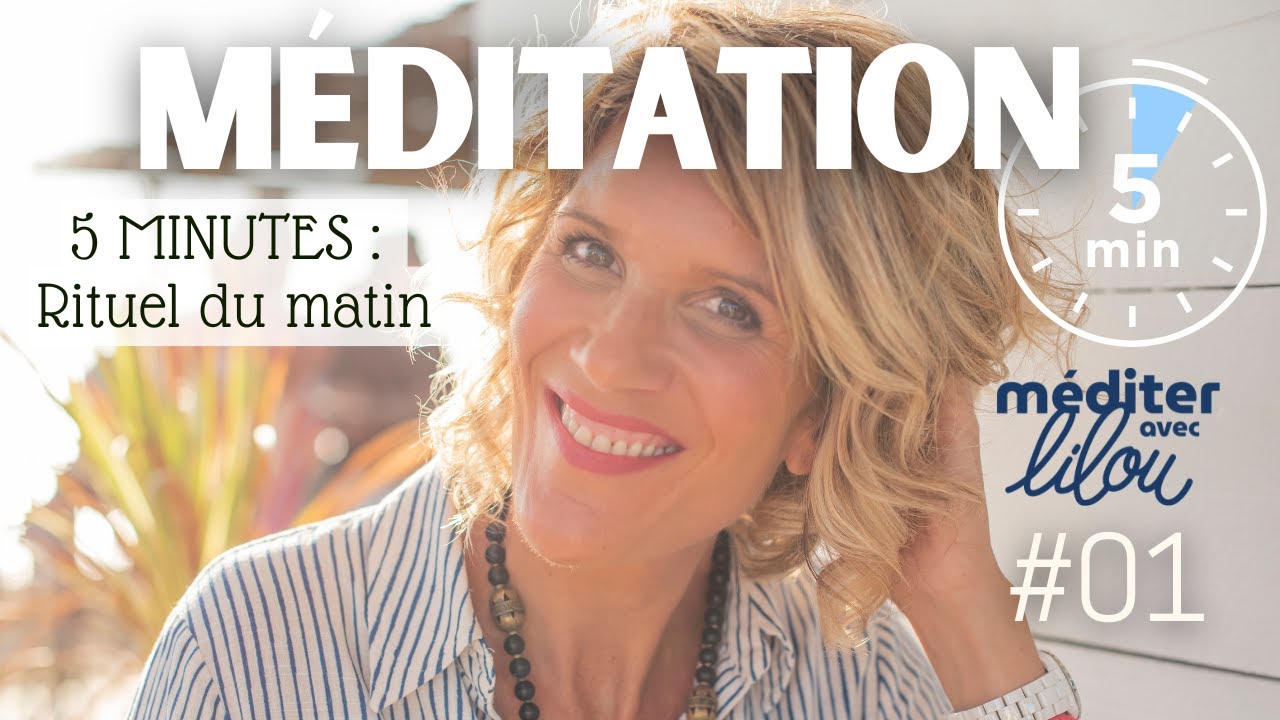 5 MINUTES DE MÉDITATION À FAIRE TOUS LES MATINS - Lilou Macé