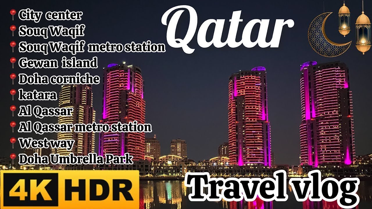 Qatar 4k HDR - Travel vlog #ramadan #dohaqatar 2025