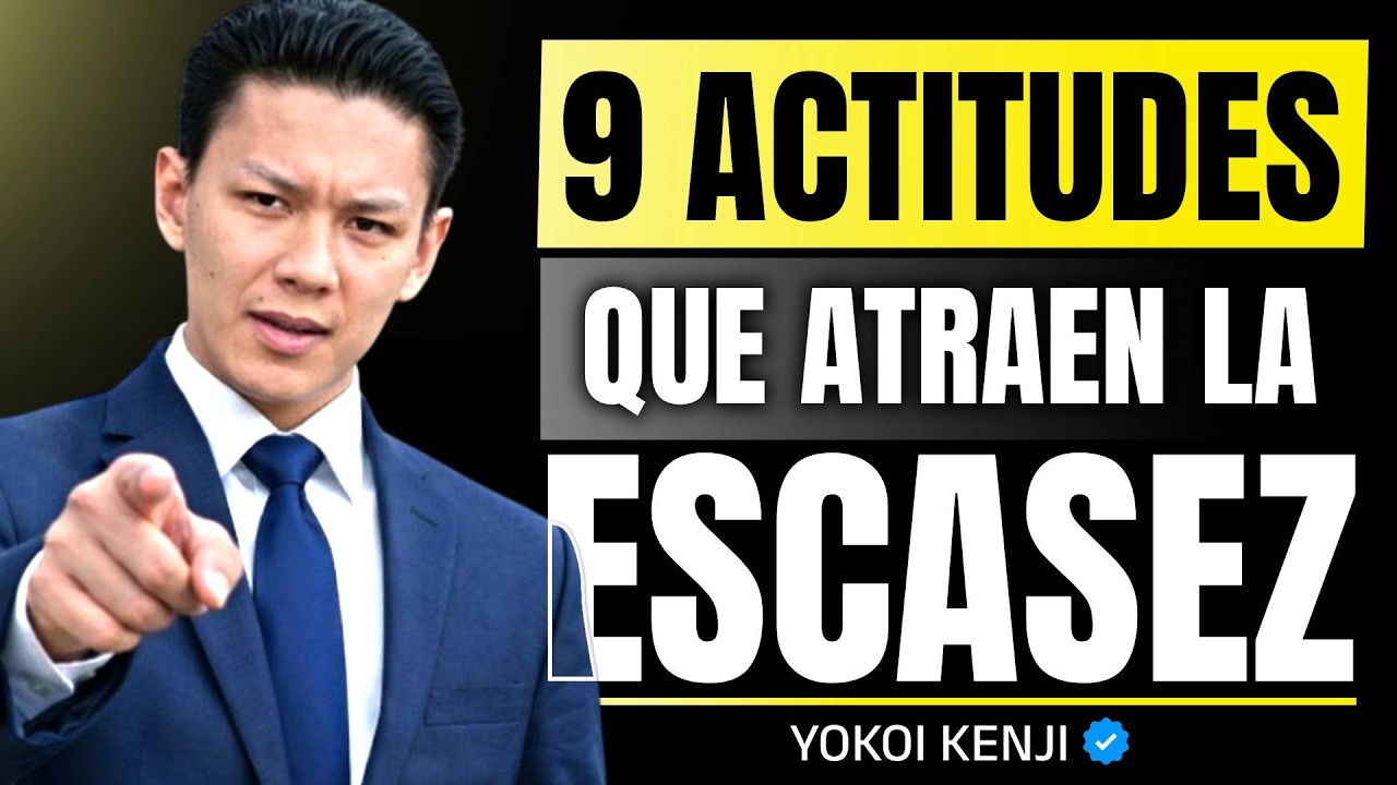 9 ACTITUDES que Atraen ESCASEZ sin Que Lo Sepas, cambialo Desde HOY... Yokoi Kenji