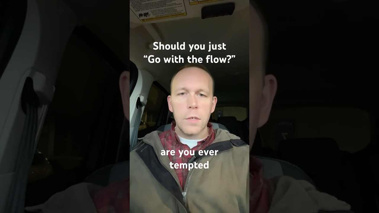 Should you just “Go with the flow?”
