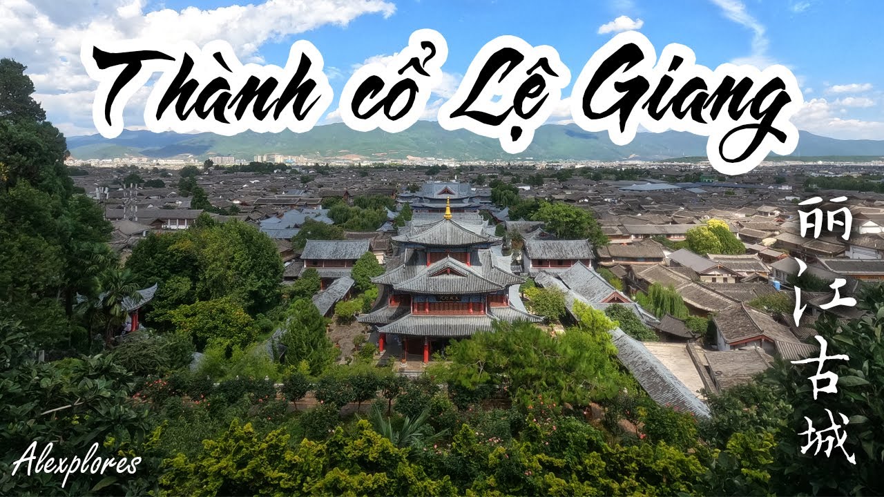Thành cổ Lệ Giang (Đại Nghiên cổ trấn) - Một trong Tứ Đại Cổ Thành ở Vân Nam (Trung Quốc) | 丽江古城