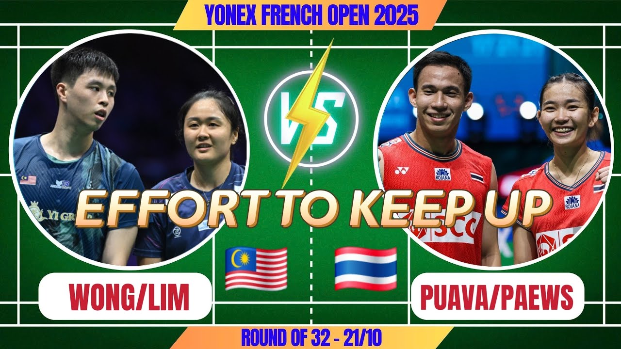 PUAVA/PAEWS 🇹🇭 vs WONG/LIM 🇲🇾 | TUG-AND-WEAR TO KEEP UP THE SCORE | R32 YONEX FRENCH OPEN 2025