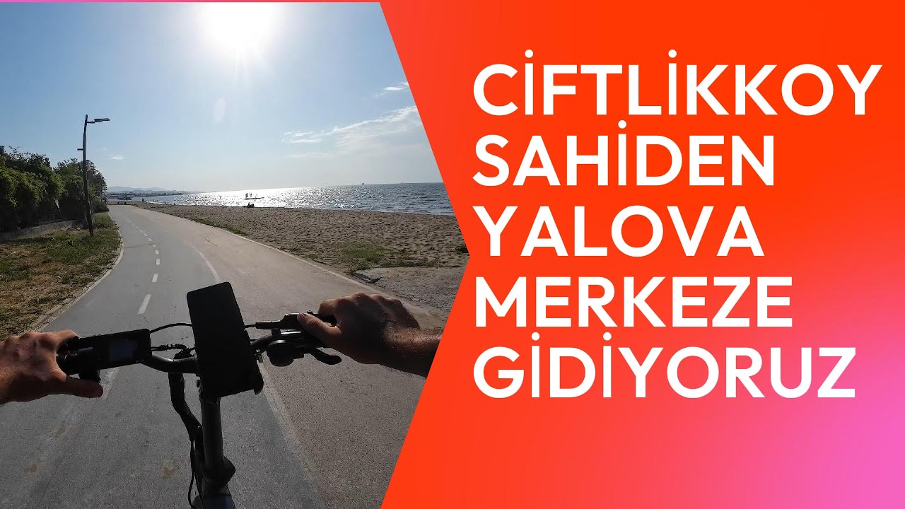 ÇİFTLİKKÖY SAHİLDEN YALOVA MERKEZE GİDİYORUZ