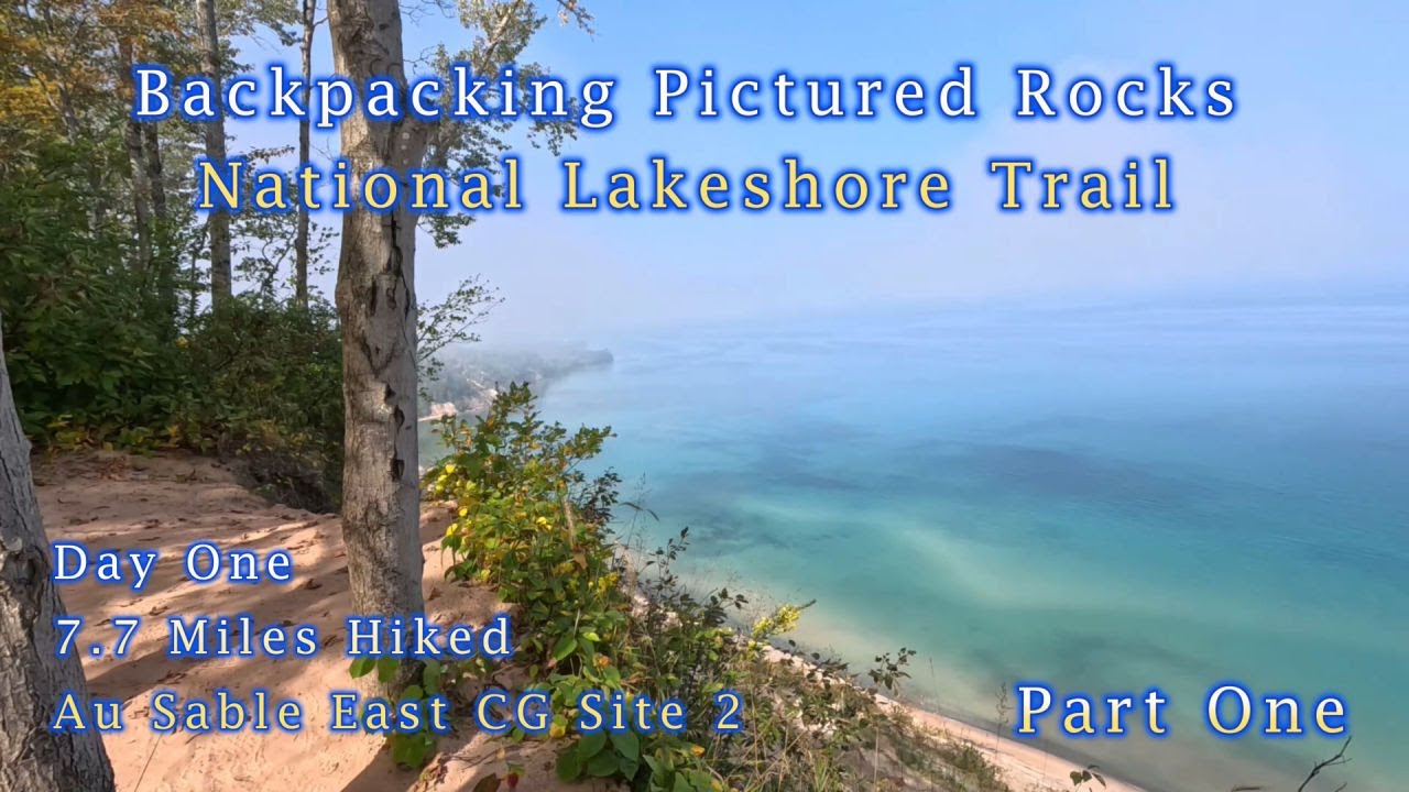 Backpacking Pictured Rocks - Part One