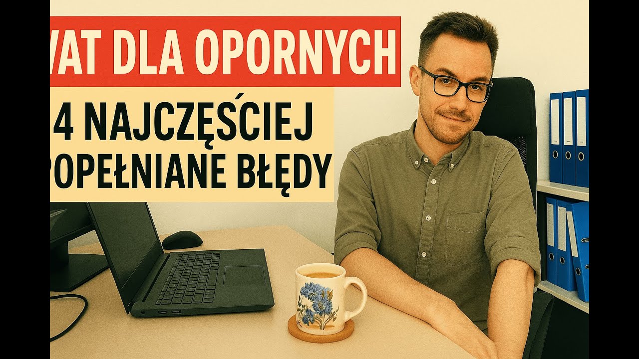 VAT dla opornych – 4 błędy, które popełniają nawet doświadczeni przedsiębiorcy  🤯