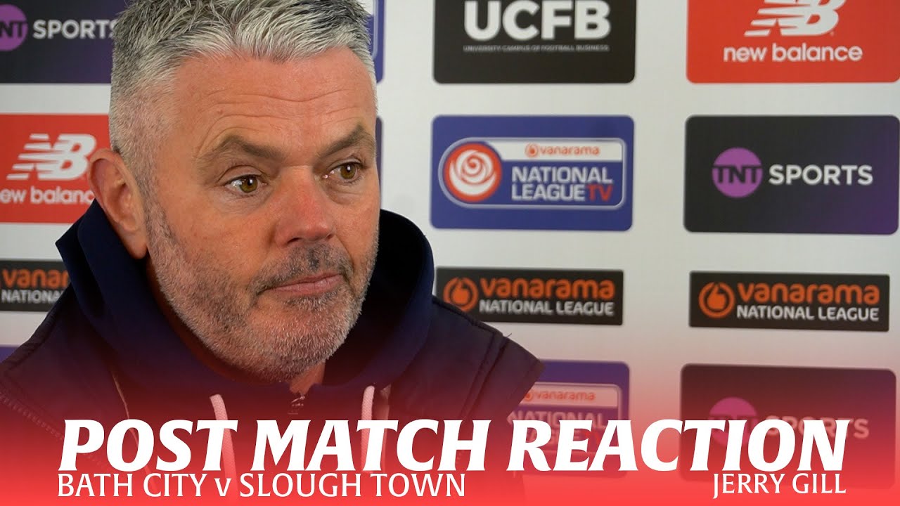 REACTION | Jerry Gill following Bath City v Slough Town