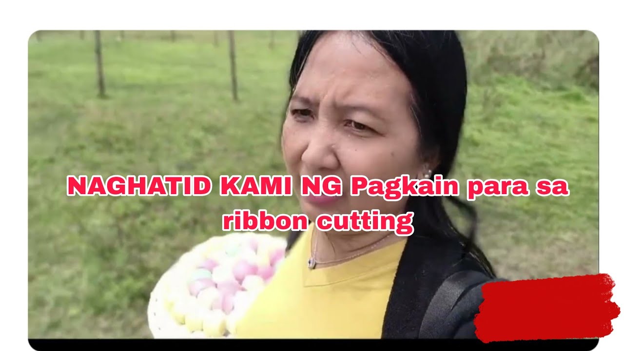 BAGO MAGSIMULA ANG RIBBON CUTTING,NAGDALA KAMI NG MGA PAGKAIN.