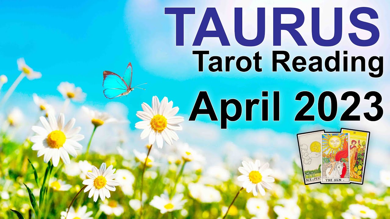 TAURUS APRIL 2023 TAROT READING 