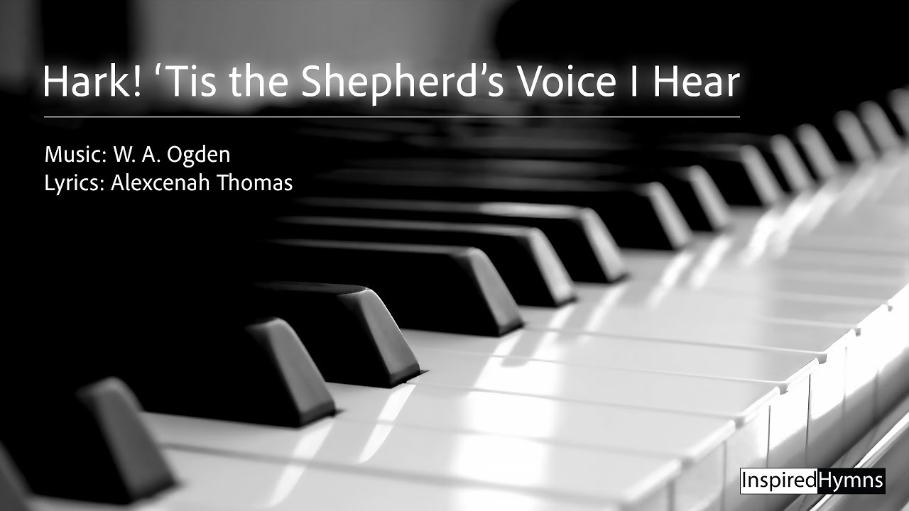 Hark! ‘Tis the Shepherd’s Voice I Hear | InspiredHymns