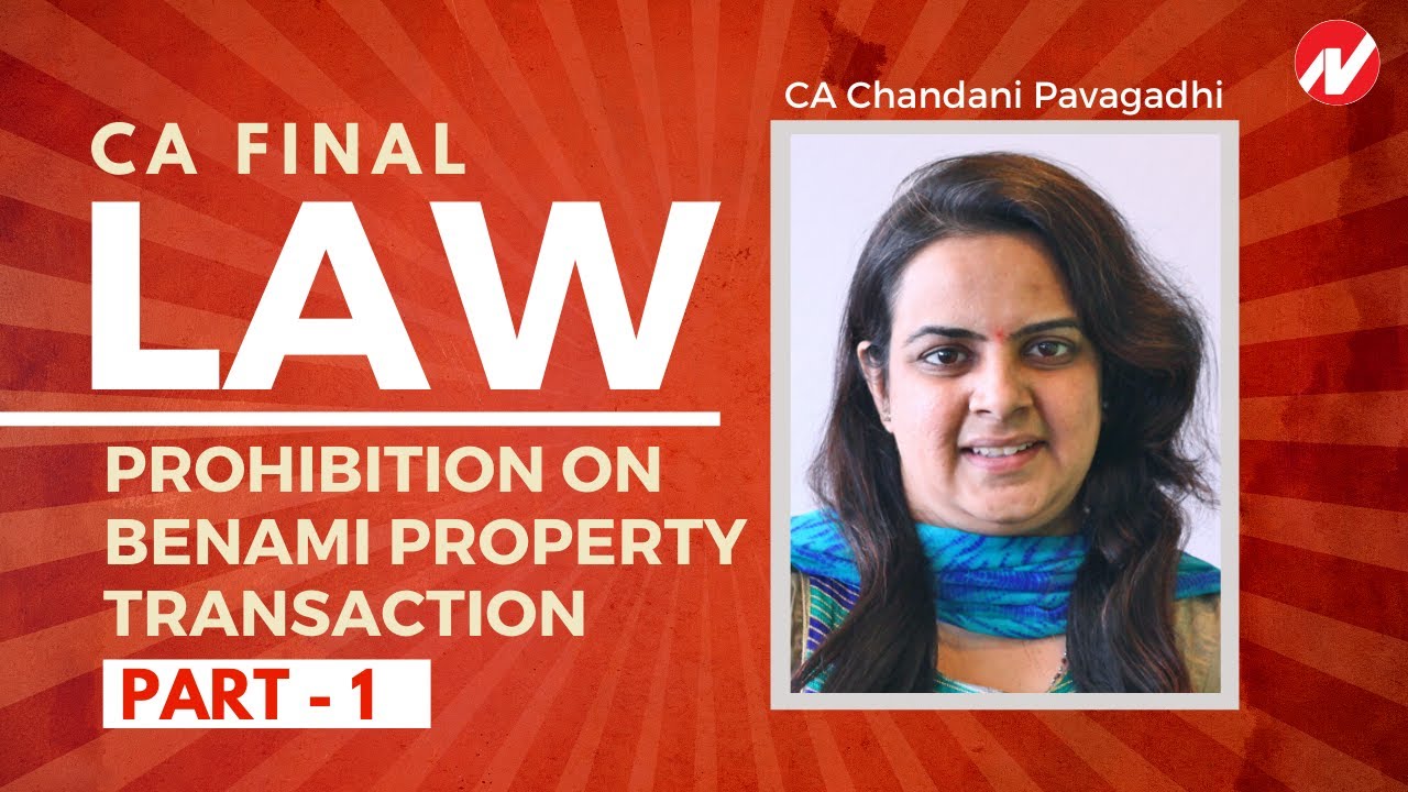 Prohibition on Benami Property Transaction (Part 1)  - CA Final - Law by CA Chandni Pavagadhi