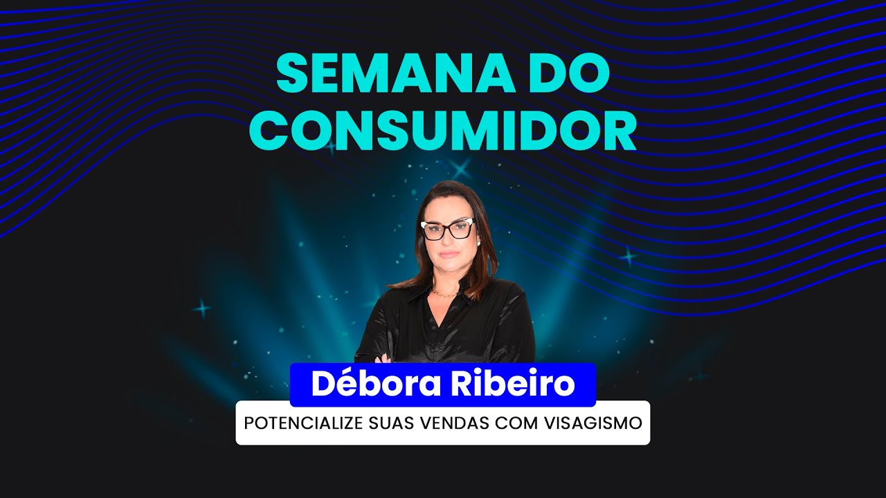 Semana do Consumidor - Potencialize suas vendas com visagismo com Débora Ribeiro (14/03 às 12h)