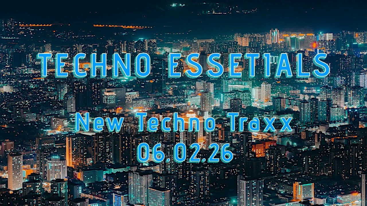 Techno Essentials - New Techno Traxx [06.02.26]