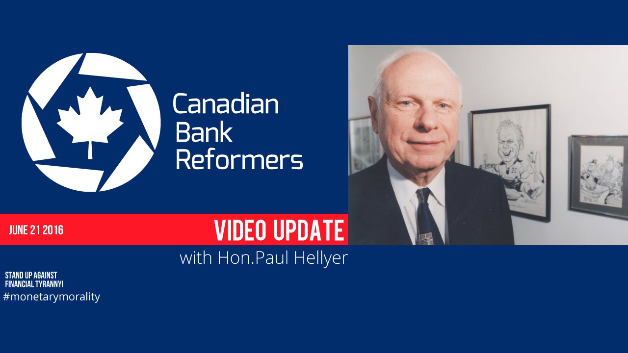 Paul Hellyer - Canadian Bank Reformers News Update: June 21 2016 - Time for Radical Action