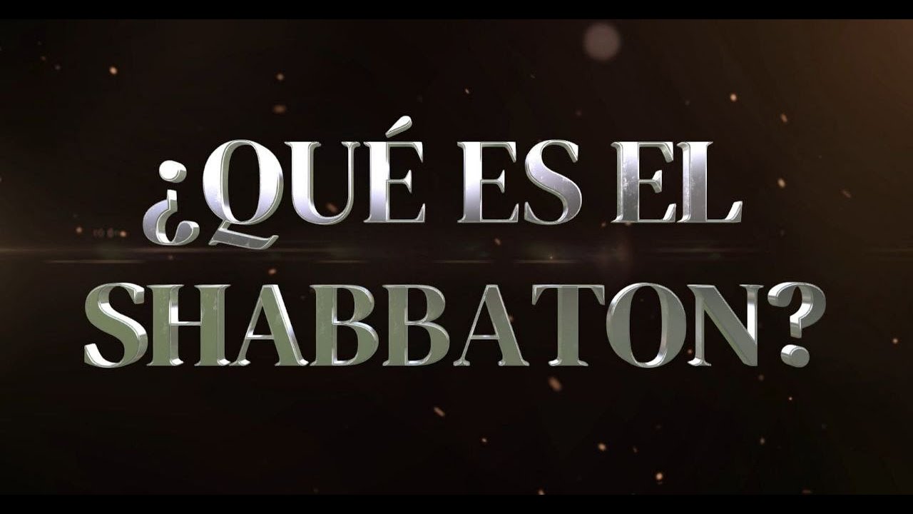 &iquest;QU&Eacute; ES EL SHABBATON?