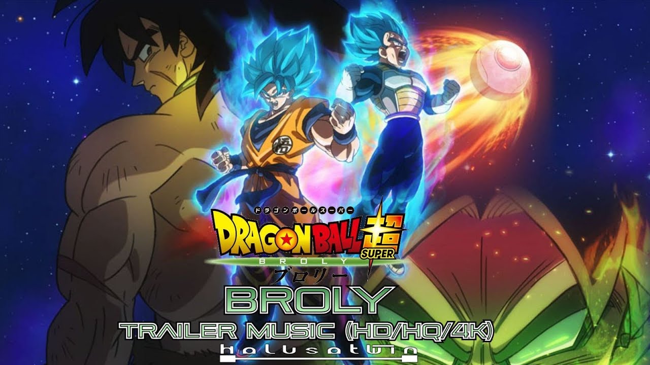 DBS: Broly - Trailer Music Extended Versions (HQ/HD/4k) - HalusaTwin