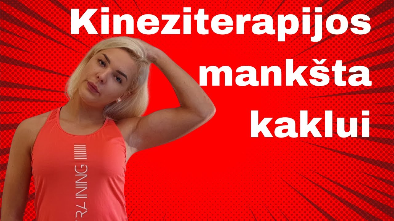 Kineziterapijos Mankšta Kaklui: Atsikratykite Kaklo Skausmo ir Raumenų Įtampos