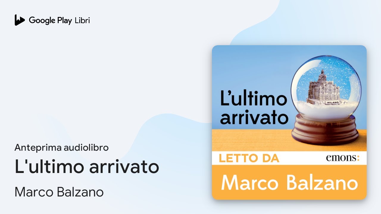 L'ultimo arrivato di Marco Balzano · Anteprima audiolibro