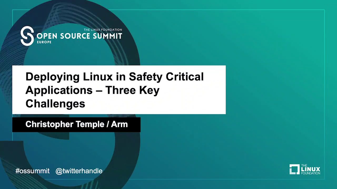 Deploying Linux in Safety Critical Applications - Three Key Challenges - Christopher Temple