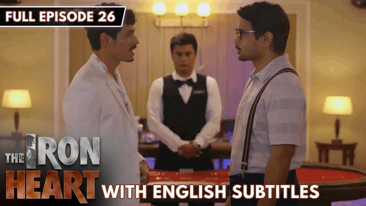 [ENG SUB] The Iron Heart | Full Episode 26