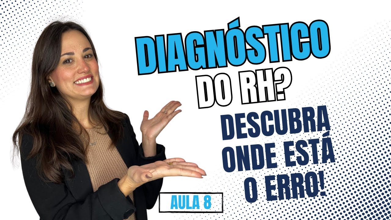 Aula 8: Como fazer um Diagnóstico no RH.
